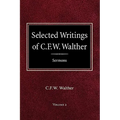Selected Writings of C.F.W. Walther Volume 2 Selected Sermons