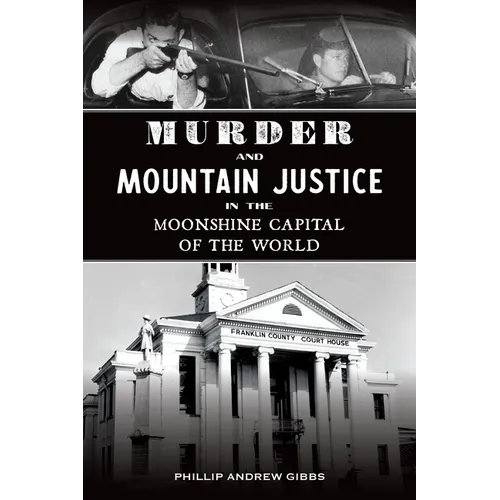 Murder and Mountain Justice in the Moonshine Capital of the World