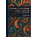 Inquiries Into Human Faculty and Its Development