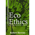 Eco Ethics: What can Biology tell us about how we should live?