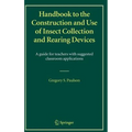 Handbook to the Construction and Use of Insect Collection and Rearing Devices: A Guide for Teachers with Suggested Classroom Applications