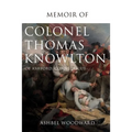 Memoir of Col. Thomas Knowlton, of Ashford, Connecticut
