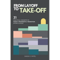 From Layoff to Take-Off: 31 Practical Concepts to Make a Meaningful Transition After a Layoff