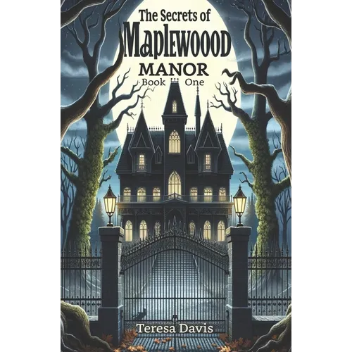 The Mystery of Maplewood Manor: A Heart-pounding Detective Adventure for Youth Aged 8-13