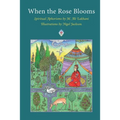 When the Rose Blooms: Spiritual Aphorisms by M. Ali Lakhani