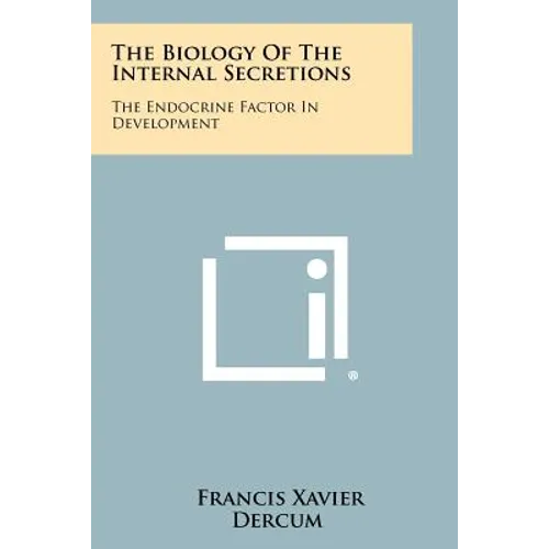 The Biology of the Internal Secretions: The Endocrine Factor in Development