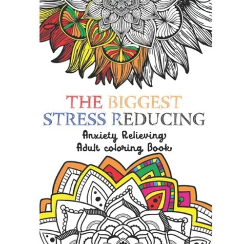 The Biggest Stress Reducing Anxiety Relieving Coloring Book: 75 Beautiful & Unique Especially Curated Stress Relieving Designs & Patterns. Mystical An
