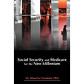 Social Security and Medicare for the New Millenium