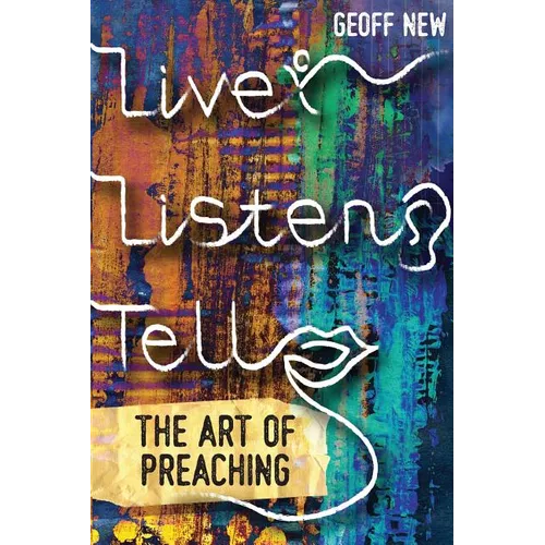 Live, Listen, Tell: The Art of Preaching
