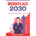Workplace 2030: Generation Alpha Shapes the Future