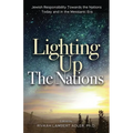 Lighting Up The Nations: Jewish Responsibility Towards the Nations Today and in the Messianic Era