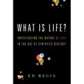 What Is Life?: Investigating the Nature of Life in the Age of Synthetic Biology