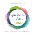 5 Questions for Any Text: Critical Reading in the Age of Disinformation
