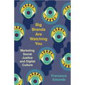 Big Brands Are Watching You: Marketing Social Justice and Digital Culture