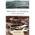 Sheltering in the Backrush: A History of Twin Islands