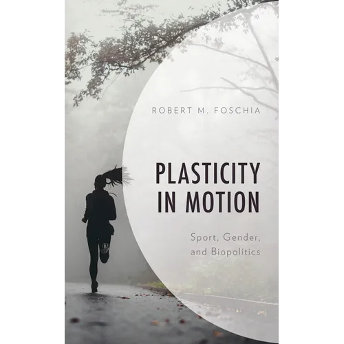 Plasticity in Motion: Sport, Gender, and Biopolitics