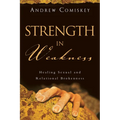 Strength in Weakness: Healing Sexual and Relational Brokenness