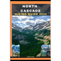 North Cascades Hiking Guide 2025