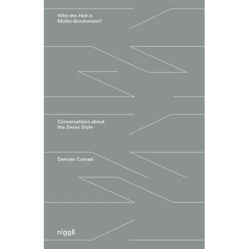 Who the Hell Is Müller-Brockmann?: Conversations about the Swiss Style