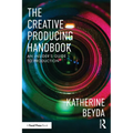 The Creative Producing Handbook: An Insider's Guide to Production