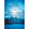 Dealing with the Difficult in a God Honouring Way: A Quest for a Satisfied Mind