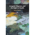 Irregular Migrants and the Right to Health
