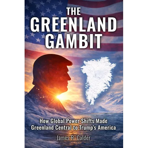 The Greenland Gambit: How Global Power Shifts Made Greenland Central to Trump's America