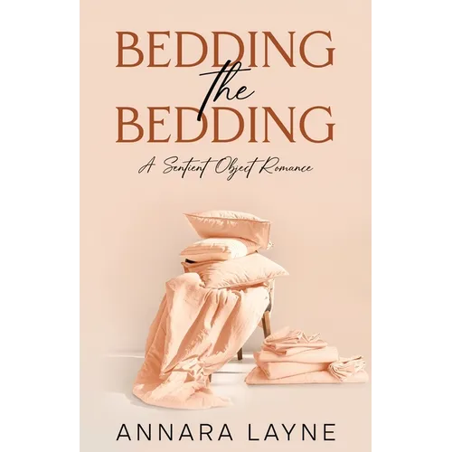 Bedding the Bedding: A Sentient Object Romance