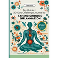 My Guided 30-Day Challenge Journal to Taming Chronic Inflammation