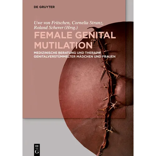 Female Genital Mutilation: Medizinische Beratung Und Therapie Genitalverstümmelter Mädchen Und Frauen