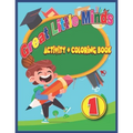 Great Little Minds Activity and Coloring Book 1: Curious and engaging fun with Letters, Numbers, Colors, Shapes, Games, Tracing, Animals, Words for To