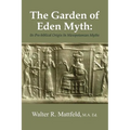 The Garden of Eden Myth: Its Pre-biblical Origin In Mesopotamian Myths