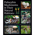 Psilocybin Mushrooms in Their Natural Habitats: A Guide to the History, Identification, and Use of Psychoactive Fungi