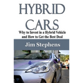 Hybrid Cars: Why to Invest in a Hybrid Vehicle and How to Get the Best Deal