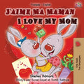 J'aime Ma Maman I Love My Mom: French English Bilingual Book