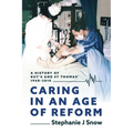 Caring in an Age of Reform: A History of Guy's and St Thomas' 1948 to 2010