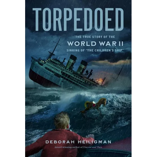 Torpedoed: The True Story of the World War II Sinking of the Children's Ship