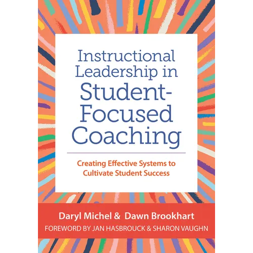 Instructional Leadership in Student-Focused Coaching: Creating Effective Systems to Cultivate Student Success