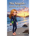 Mia Kingtide - Guardian of the Coast: A 12 year old's story about Marine Biology, Family, and Protecting our Oceans.