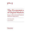 The Economics of Digital Markets: Essays in Theoretical and Empirical Industrial Organization