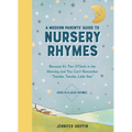A Modern Parents' Guide to Nursery Rhymes: Because It's Two O'Clock in the Morning and You Can't Remember Twinkle, Twinkle, Little Star - Over 70 Clas