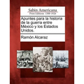 Apuntes para la historia de la guerra entre México y los Estados Unidos.