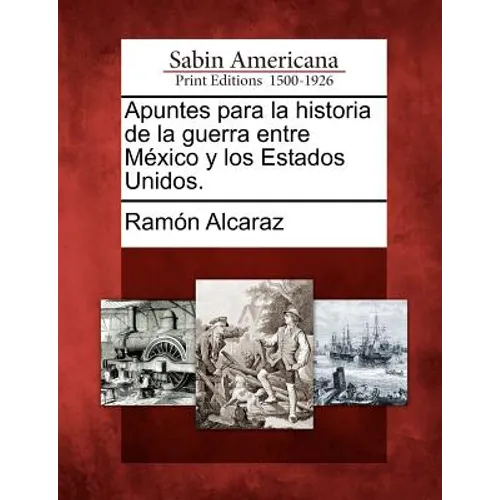 Apuntes para la historia de la guerra entre México y los Estados Unidos.