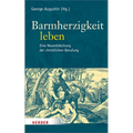 Barmherzigkeit Leben: Eine Neuentdeckung Der Christlichen Berufung