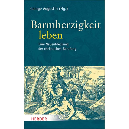 Barmherzigkeit Leben: Eine Neuentdeckung Der Christlichen Berufung