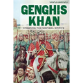 Genghis Khan: Creating the Mongol Empire