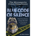 The Minneapolis Police Department: Blue Code of Silence: The True Story of the Terrance Franklin Murder