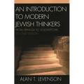 An Introduction to Modern Jewish Thinkers: From Spinoza to Soloveitchik