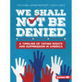 We Shall Not Be Denied: A Timeline of Voting Rights and Suppression in America