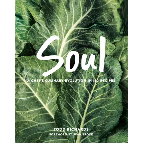 Soul: A Chef's Culinary Evolution in 150 Recipes